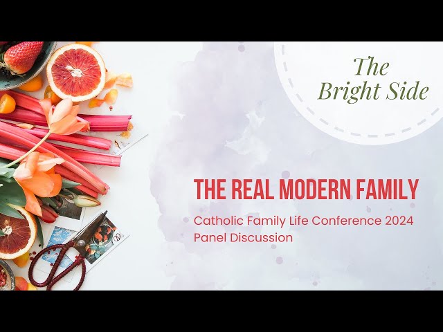 The Bright Side:  The Real Modern Family (Panel Discussion from Family Life Conference 2024)