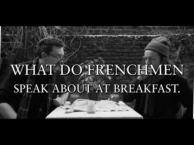 What do Frenchmen Speak About at Breakfast?