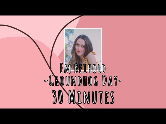 Em Beihold - Groundhog Day (30 Minutes Loop Song)