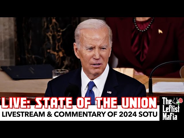 Live: State of the Union 2024 | Leftist Mafia