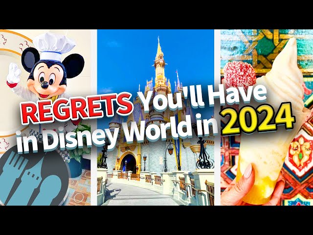 15 Regrets You'll Have in Disney World in 2024