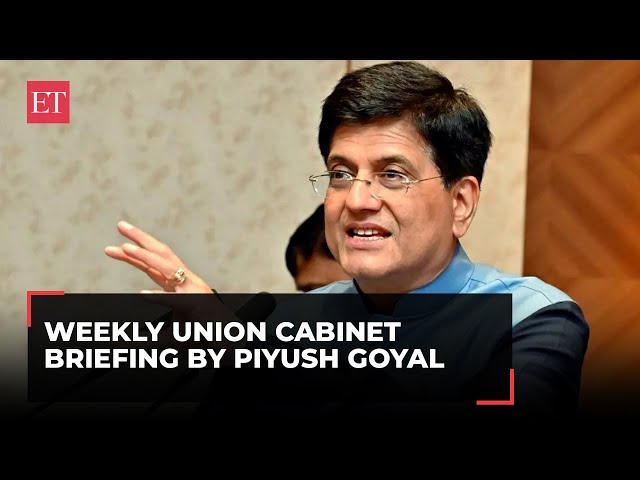 Weekly union cabinet briefing by Piyush Goyal | Live