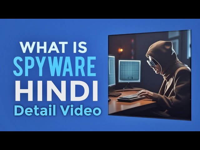 What is Spyware: Understanding Spyware | Spyware Explained in Hindi