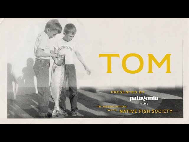 Tom: The friend fish deserve | Patagonia Films