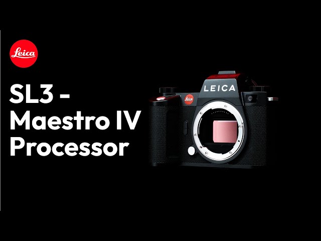 Leica SL in Detail -  Maestro IV Processor