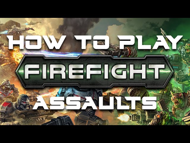 How to play Firefight: Second Edition - Assaults