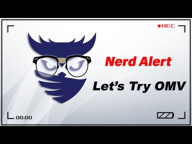 Nerd Alert - Ep. 6 - Let's Try Open Media Vault
