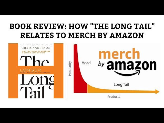 The Long Tail by Chris Anderson Book Review - How it Relates to Amazon.com and Merch by Amazon