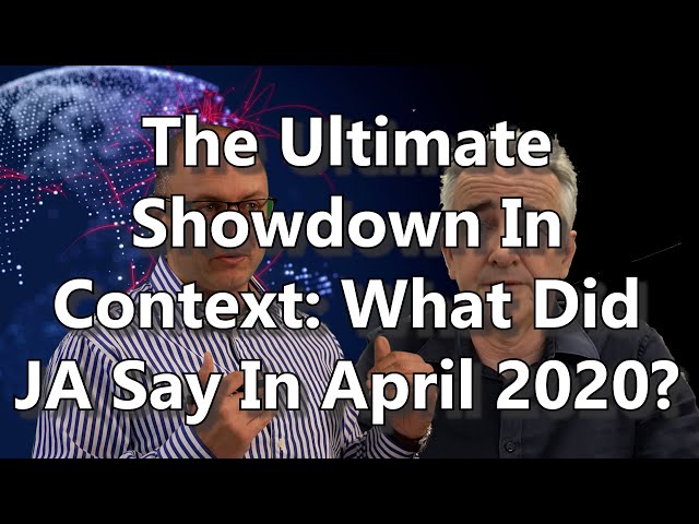 The Ultimate Showdown In Context - What Did JA Say In April 2020?