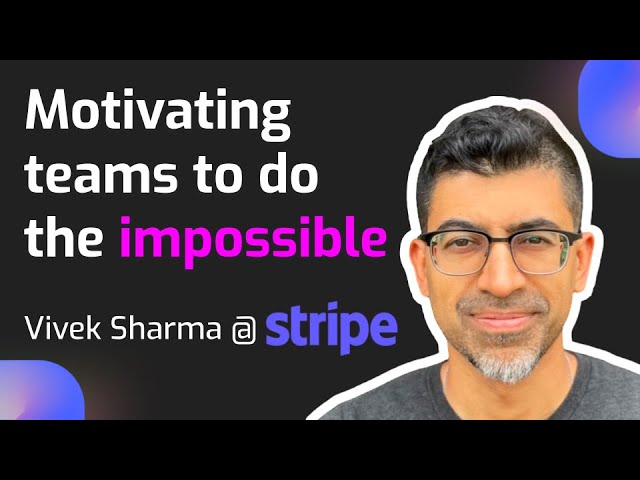 Motivating teams to do the impossible | Vivek Sharma, Business Lead @Stripe