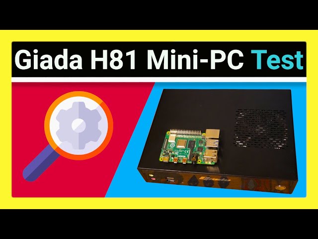 Giada H81 Mini-PC Test: X86 Raspberry Pi Alternative mit Intel i5 Prozessor 8 GB für unter 100 Euro