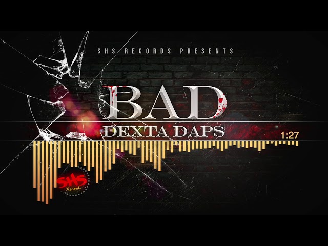 Bad - Dexta Daps (Official Audio)