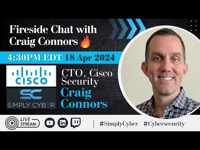 Cybersecurity Fireside Chat with Craig Connors, VP & CTO Security, Cisco🔥