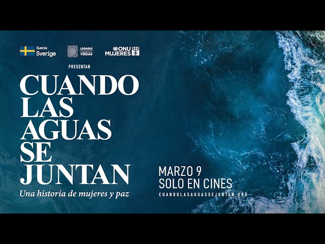 TRAILER—Cuando Las Aguas Se Juntan (When Waters Flow As One): a story of women and peace