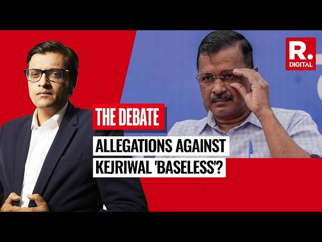 AAP Gives A Clear Picture Of 'Baseless Allegation's Levelled Against Kejriwal | The Debate