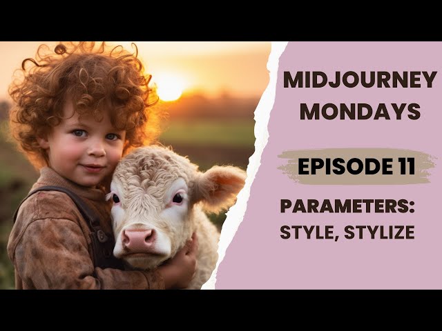 Midjourney Mondays Ep 11: Parameters (style, stylize}