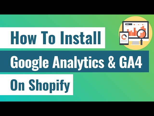 How to Install Google Analytics (UA) and Google Analytics 4 (GA4) on Shopify