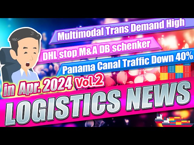 Logistics News in March, 2024 Vol. 2. Explained about Status of Red Sea, Panama Canal and M&A