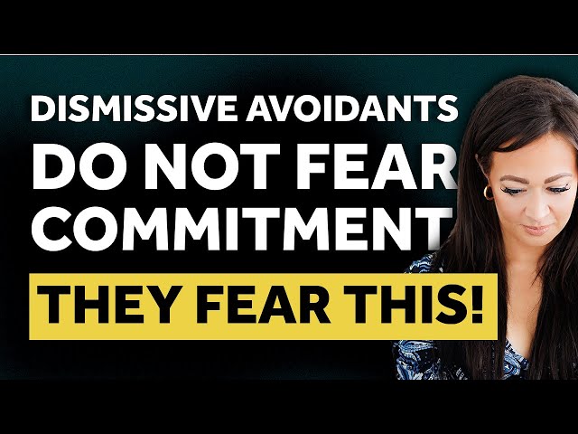 Dismissive Avoidants Do NOT Fear Commitment, They Fear THIS Instead!