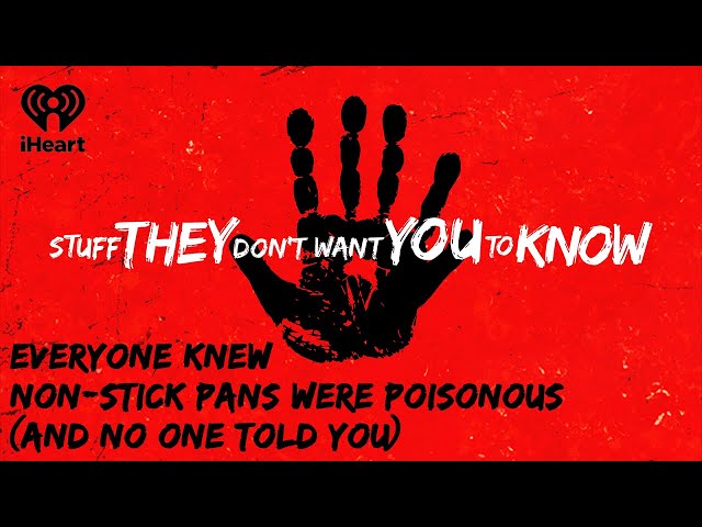 CLASSIC: Everyone Knew Non-stick Pans Were Poisonous | STUFF THEY DON'T WANT YOU TO KNOW