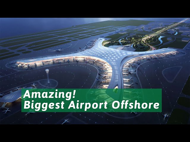 26.3 Billion investment, China is building the world's largest airport offshore
