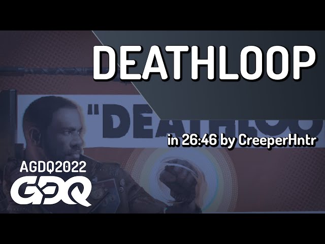 DEATHLOOP by CreeperHntr in 26:46 - AGDQ 2022 Online