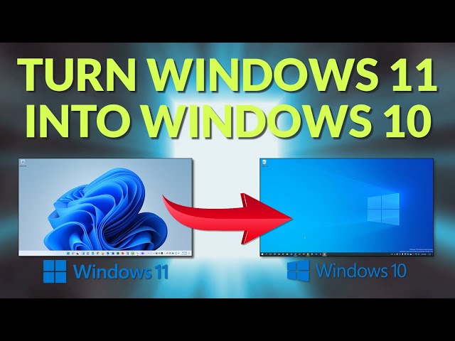 Turn Windows 11 into Windows 10