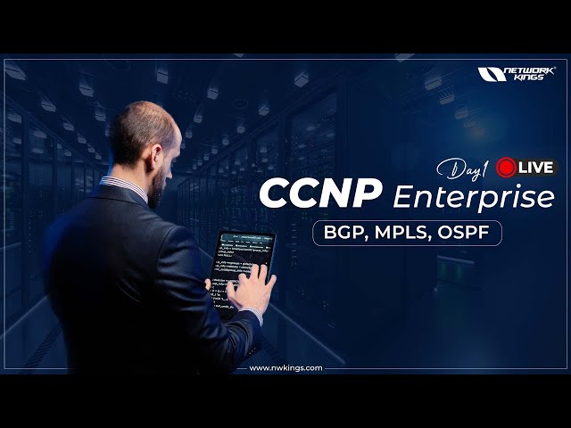 Day 1 :- Live CCNP ENTERPRISE | BGP , MPLS , OSPF  || Network Kings