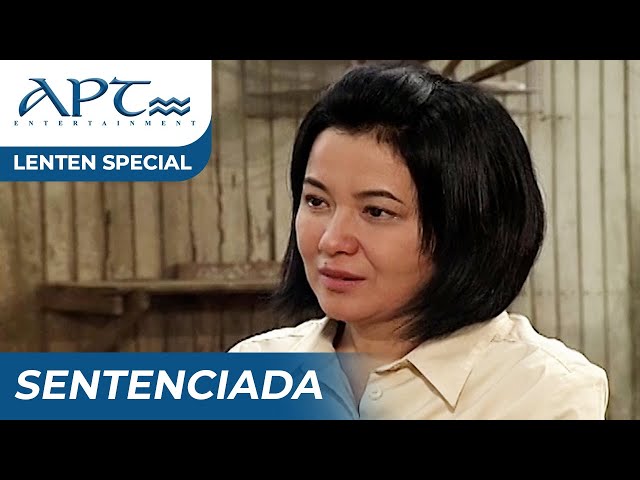 "SENTENCIADA" FULL EPISODE | Lorna Tolentino, Gina Pareño, Nonie Buencamino | APT Lenten Special