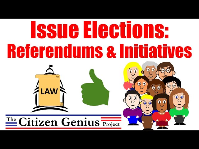 Issue Elections: Referendums and Initiatives
