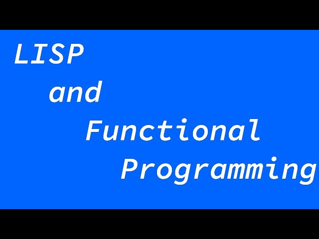 Lisp and Functional Programming