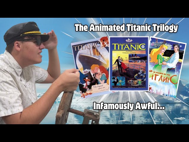 The Animated Titanic Trilogy Is Worse Than You Think...