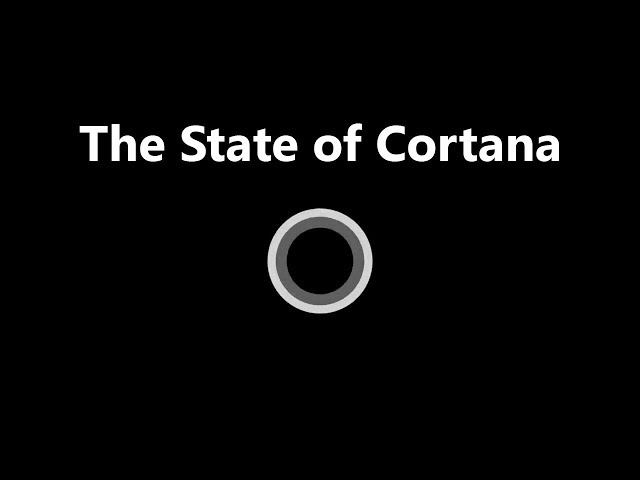 The State of Cortana: Explained!