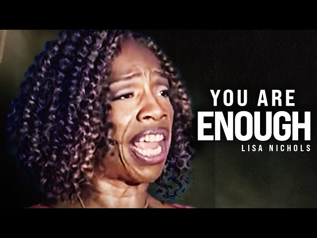 YOU ARE ENOUGH - Powerful Motivational Speech Video (Featuring Lisa Nichols)