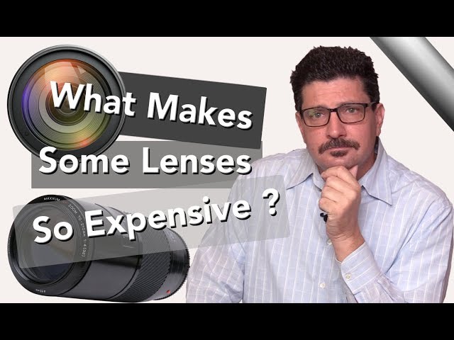 What Makes Some DSLR & Mirrorless Camera Lenses Expensive?