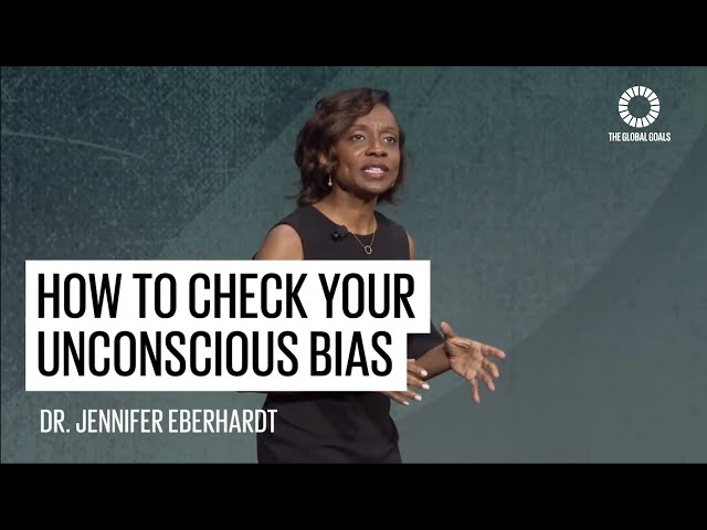 How to check your unconscious bias - Dr Jennifer Eberhardt | Global Goals