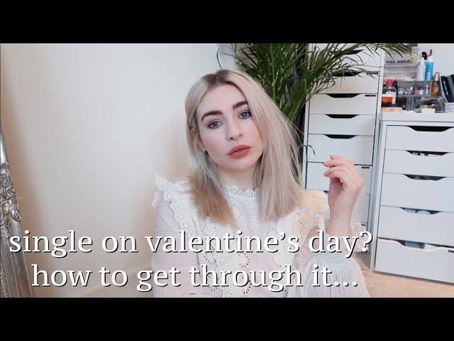 HOW TO ENJOY VALENTINE'S DAY WHEN SINGLE