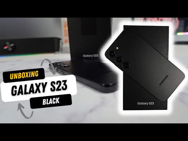 Samsung Galaxy S23 Phantom Black Unboxing & First Impressions