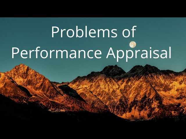 Problems of Performance Appraisal | Human Resource management