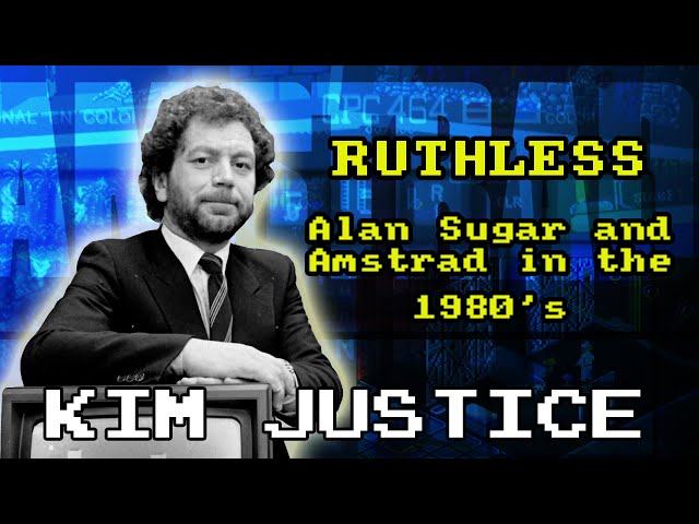 Ruthless:  The Story of Amstrad and Alan Sugar in the 80's and 90's - Kim Justice