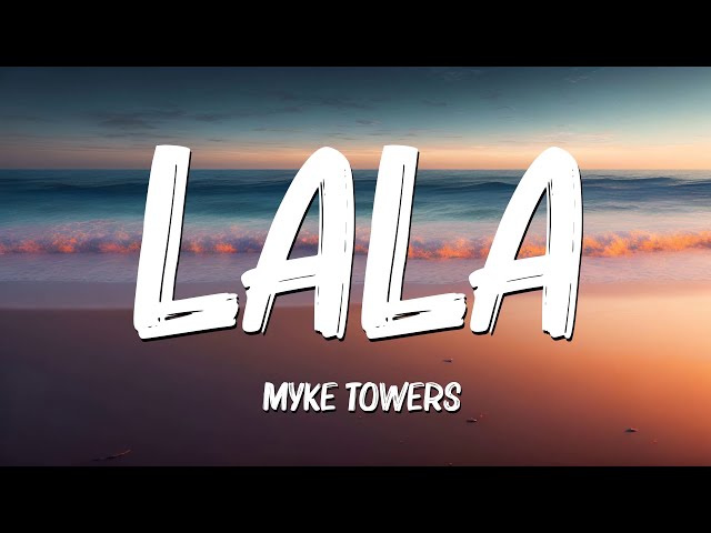 LALA (Letra/Lyrics) - Myke Towers, Bad Bunny, Myke Towers , Sebastián Yatra...Mix Letra by Turcotte