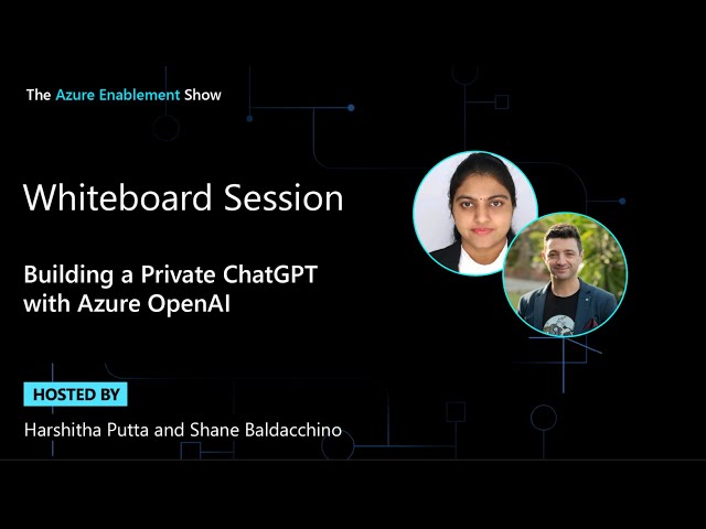 Building a Private ChatGPT with Azure OpenAI
