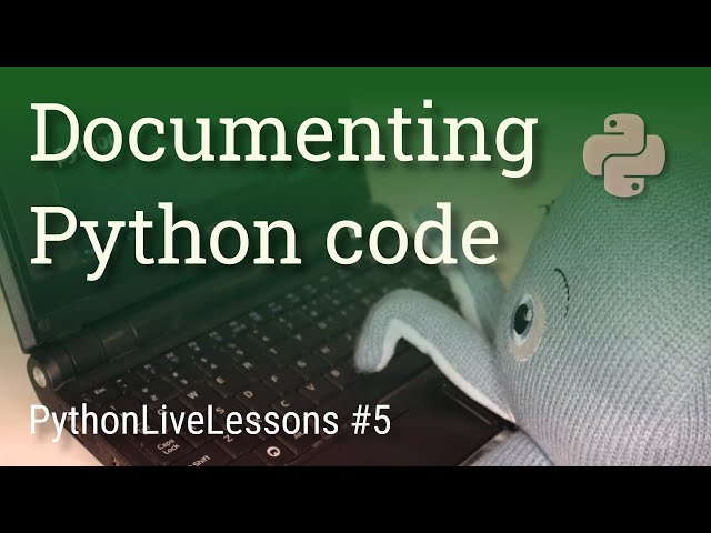 Documenting Python code (docstrings) [PythonLiveLessons #5]