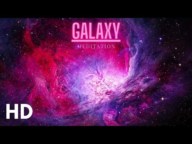 Galaxy Meditation Music For Peace and Relaxation | Changing Galaxies Meditative Calm Relax Meditate