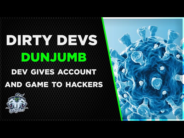 Dirty Devs: Dunjumb Dev GIVES Steam Account and game over to Epsilon Virus hackers out of FEAR