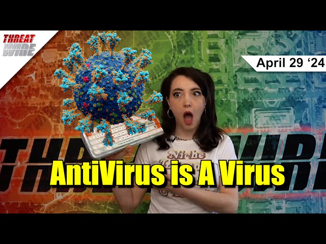 AntiVirus is a Virus - ThreatWire