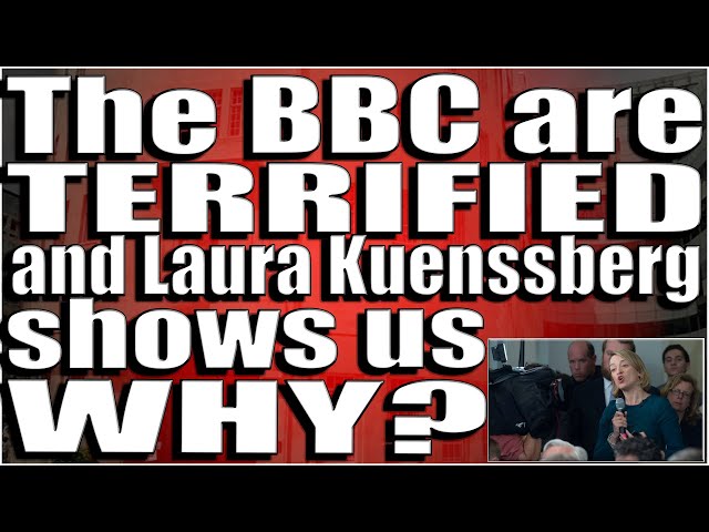 BBC are TERRIFIED  and laura kuenssberg political editor shows us why!