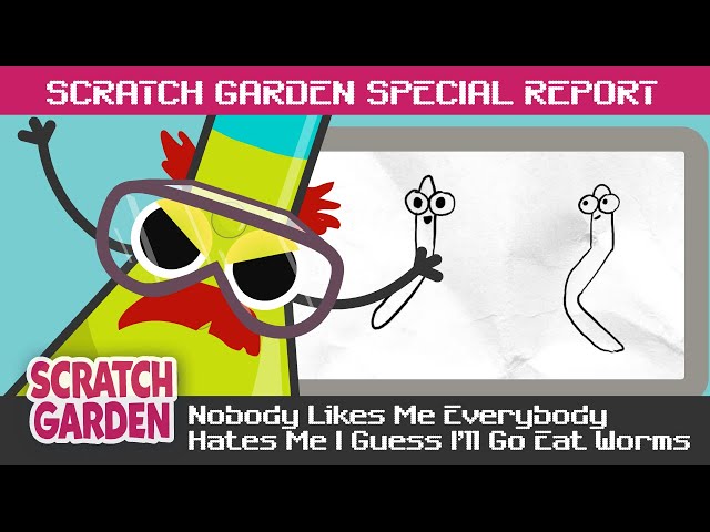 Nobody Likes Me Everybody Hates Me I Guess I'll Go Eat Worms | SPECIAL REPORT | Scratch Garden