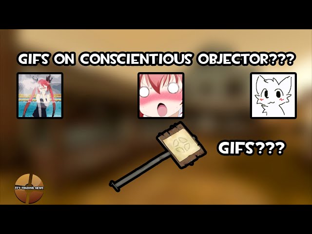 TF2 Trading News: GIFs on Conscientious Objector