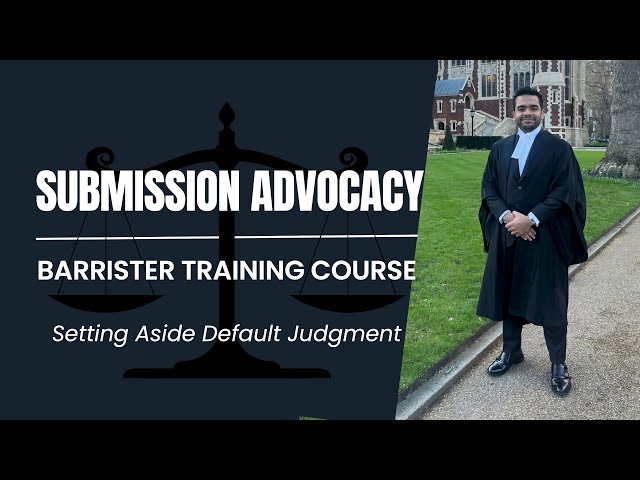 Civil Submission Advocacy - Barrister Training Course - Application to Set Aside Default Judgment